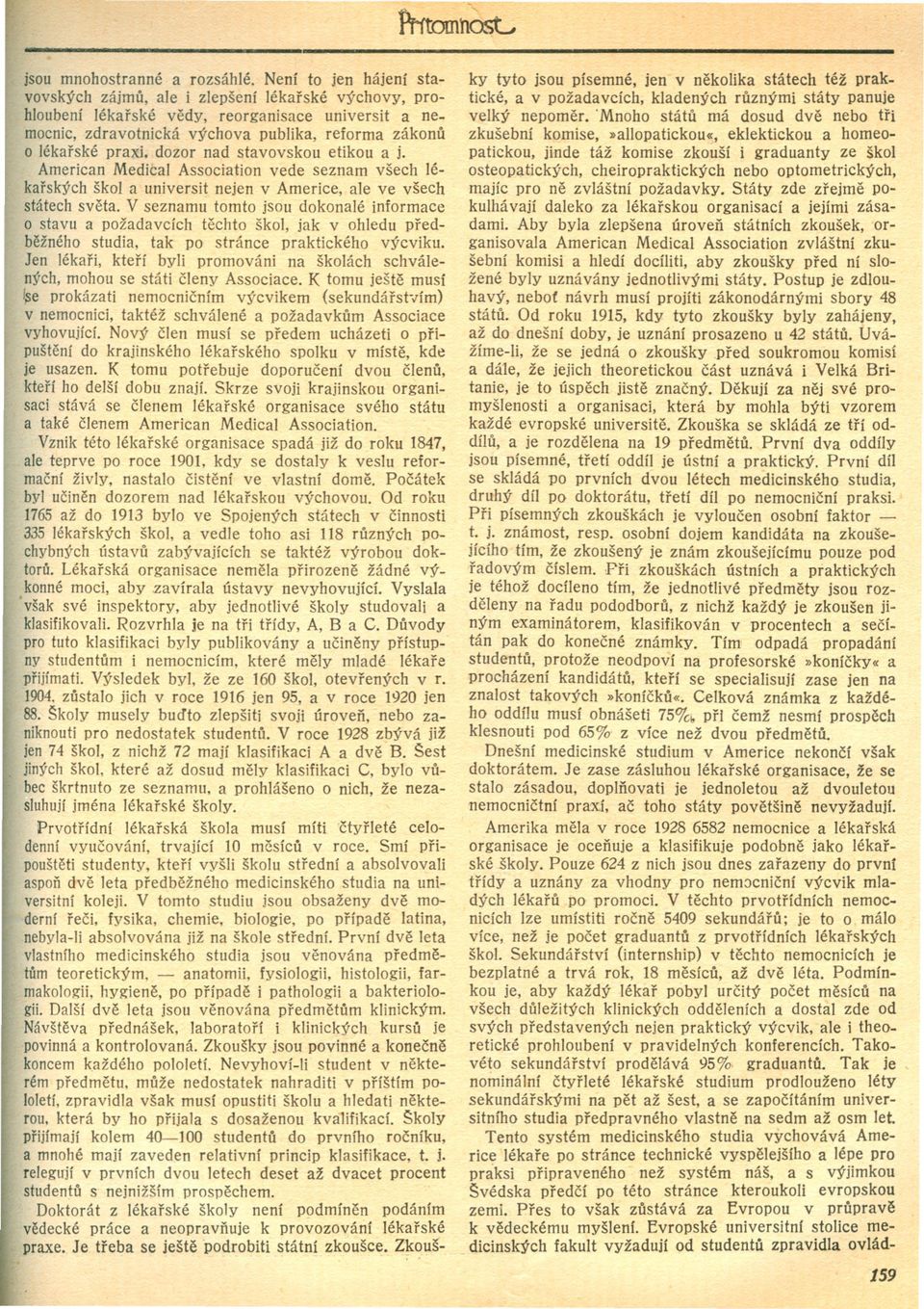 dozor nad stavovskou etikou a j. American Medical Association vede seznam všech lékarských škol a universit nejen v Americe, ale ve všech státech sveta.