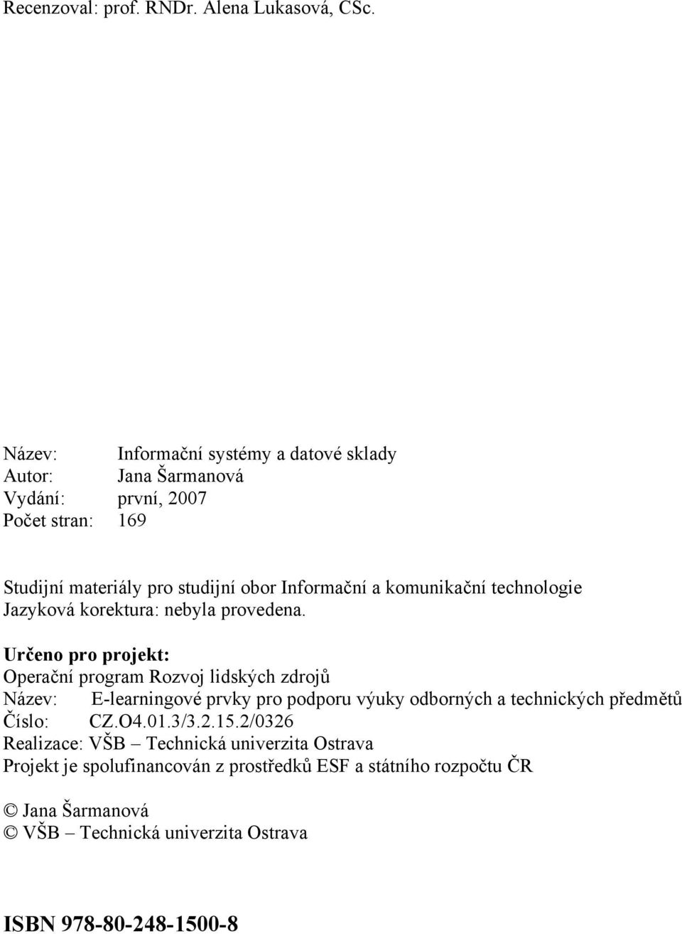 komunikační technologie Jazyková korektura: nebyla provedena.