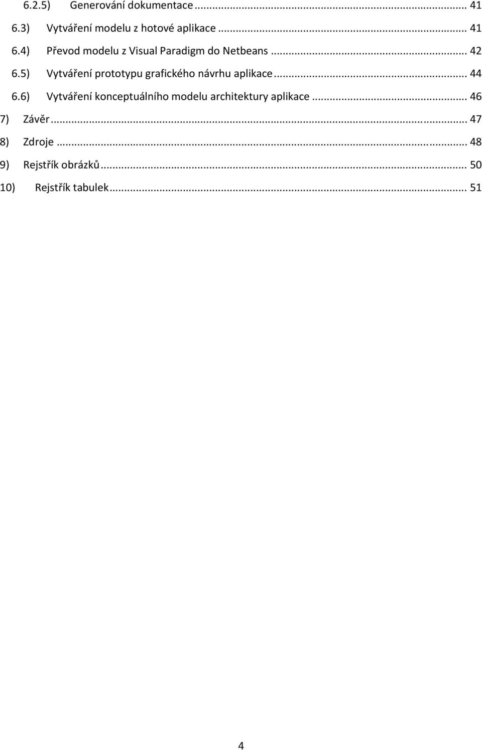 6) Vytváření konceptuálního modelu architektury aplikace... 46 7) Závěr... 47 8) Zdroje.