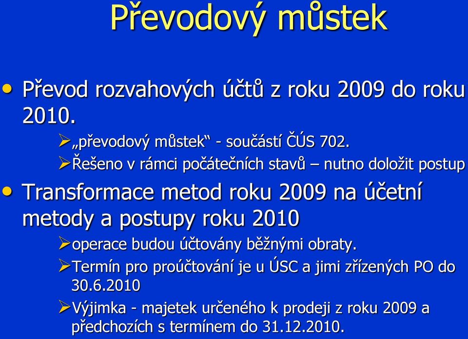 postupy roku 2010 operace budou účtovány běžnými obraty.