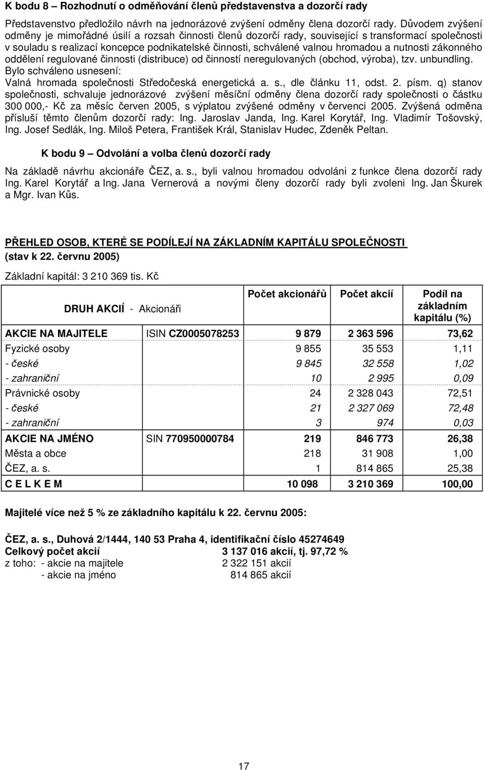 a nutnosti zákonného oddělení regulované činnosti (distribuce) od činností neregulovaných (obchod, výroba), tzv. unbundling.