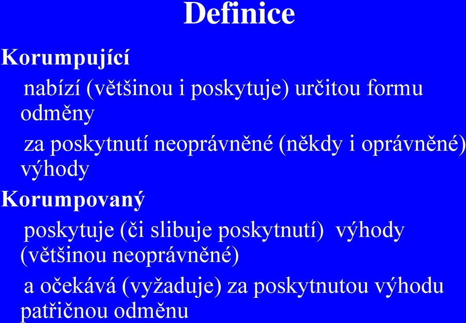 Korumpovaný poskytuje (či slibuje poskytnutí) výhody (většinou