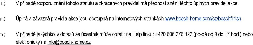 m) Úplná a závazná pravidla akce jsou dostupná na internetových stránkách www.bosch-home.