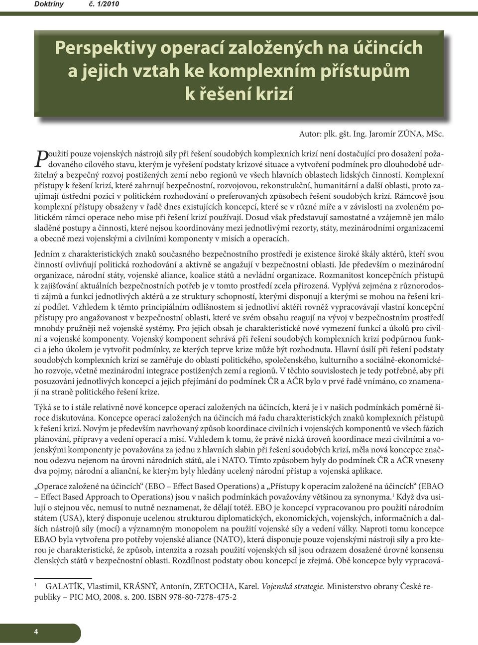 podmínek pro dlouhodobě udržitelný a bezpečný rozvoj postižených zemí nebo regionů ve všech hlavních oblastech lidských činností.