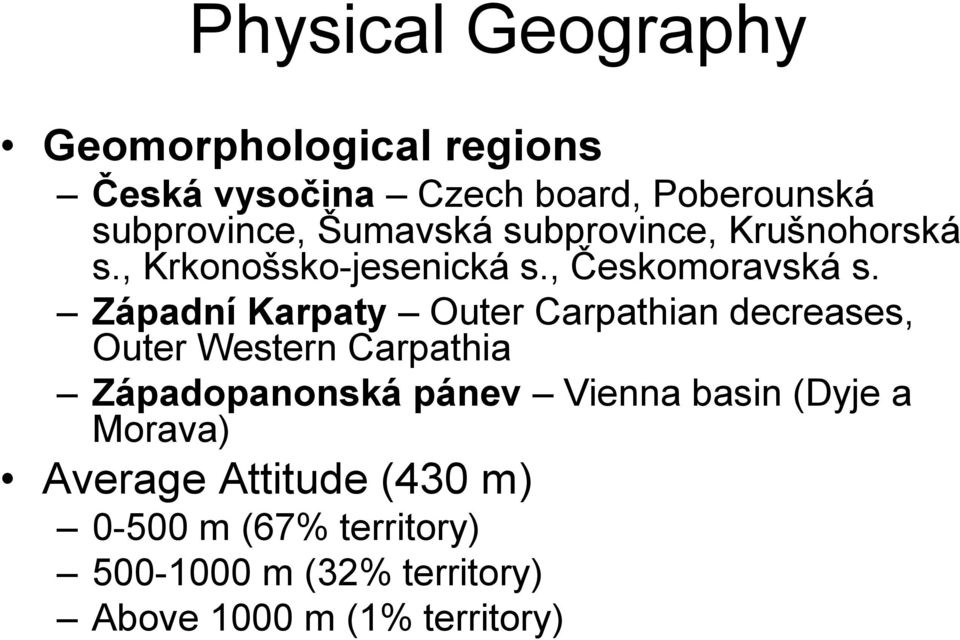 Západní Karpaty Outer Carpathian decreases, Outer Western Carpathia Západopanonská pánev Vienna