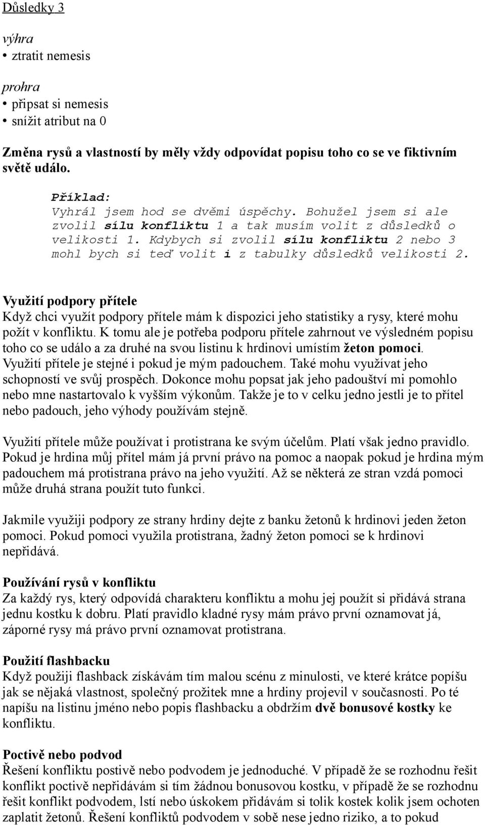 Kdybych si zvolil sílu konfliktu 2 nebo 3 mohl bych si teď volit i z tabulky důsledků velikosti 2.