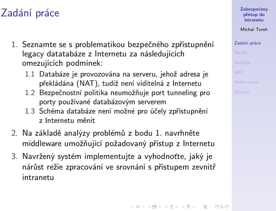 2 Bezpečnostní politika neumožňuje port tunneling pro porty používané databázovým serverem 1.