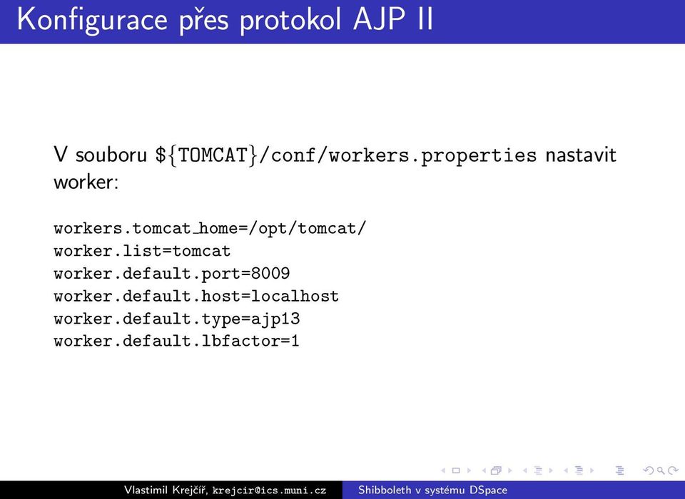 tomcat home=/opt/tomcat/ worker.list=tomcat worker.default.