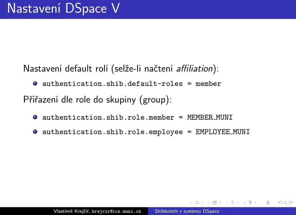 default-roles = member Přiřazení dle role do skupiny (group):