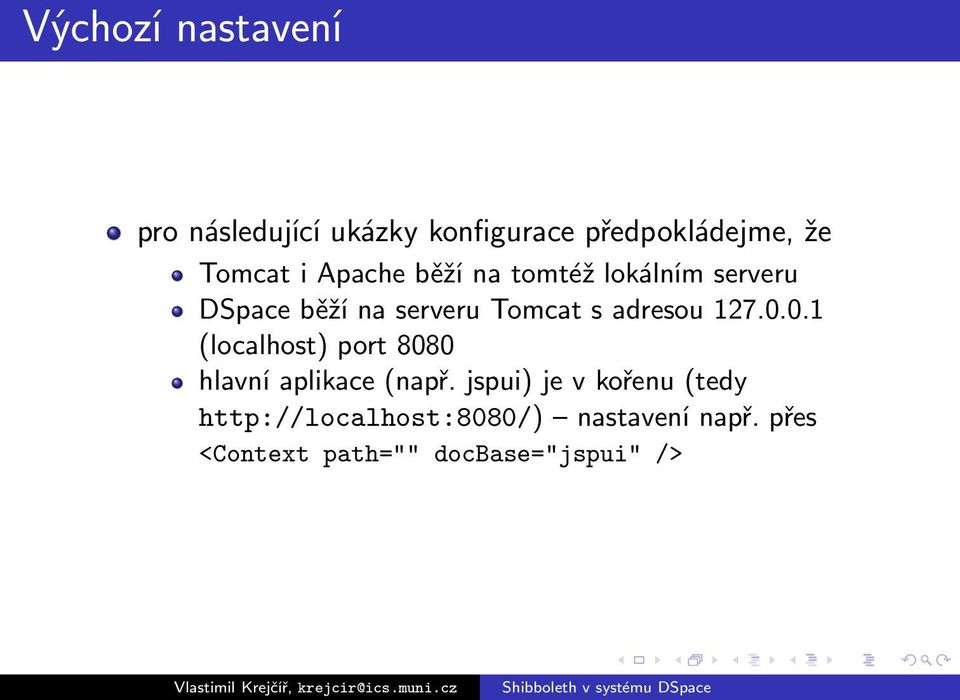 adresou 127.0.0.1 (localhost) port 8080 hlavní aplikace (např.