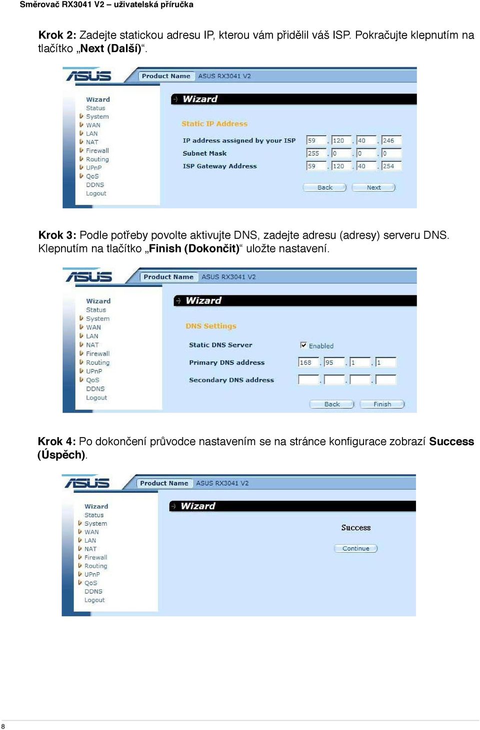 Krok 3: Podle potřeby povolte aktivujte DNS, zadejte adresu (adresy) serveru DNS.