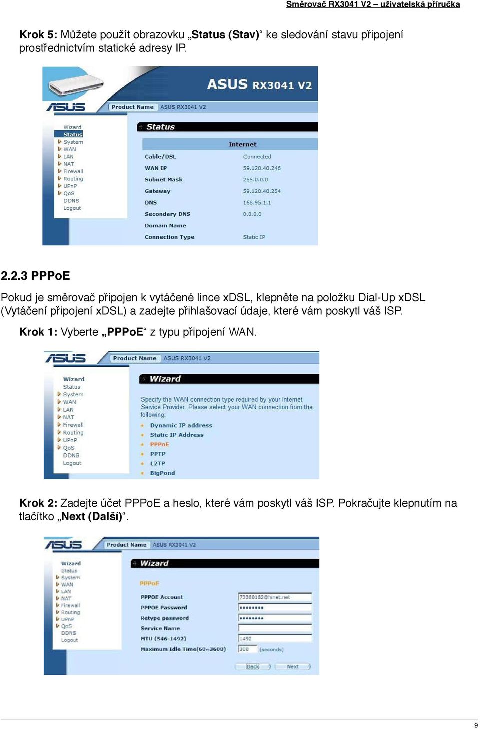 připojení xdsl) a zadejte přihlašovací údaje, které vám poskytl váš ISP.