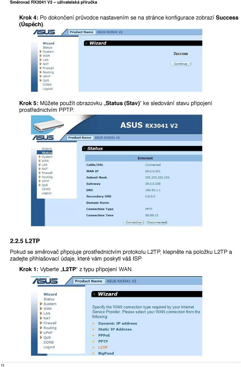 2.2.5 L2TP Pokud se směrovač připojuje prostřednictvím protokolu L2TP, klepněte na položku L2TP