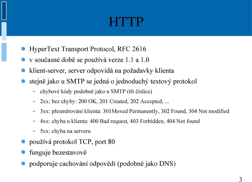 SMTP (tři číslice) 2xx: bez chyby: 200 OK, 201 Created, 202 Accepted,.