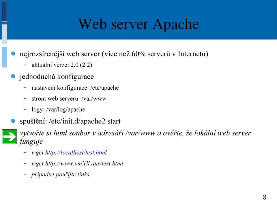 /var/log/apache spuštění: /etc/init.