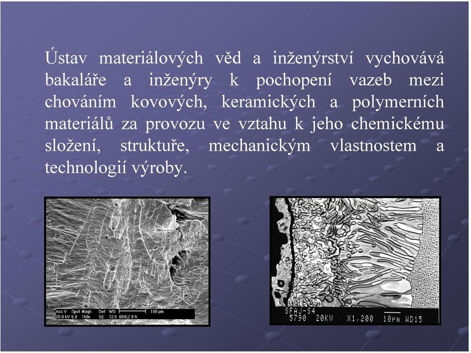 a polymerních materiálů za provozu ve vztahu k jeho chemickému