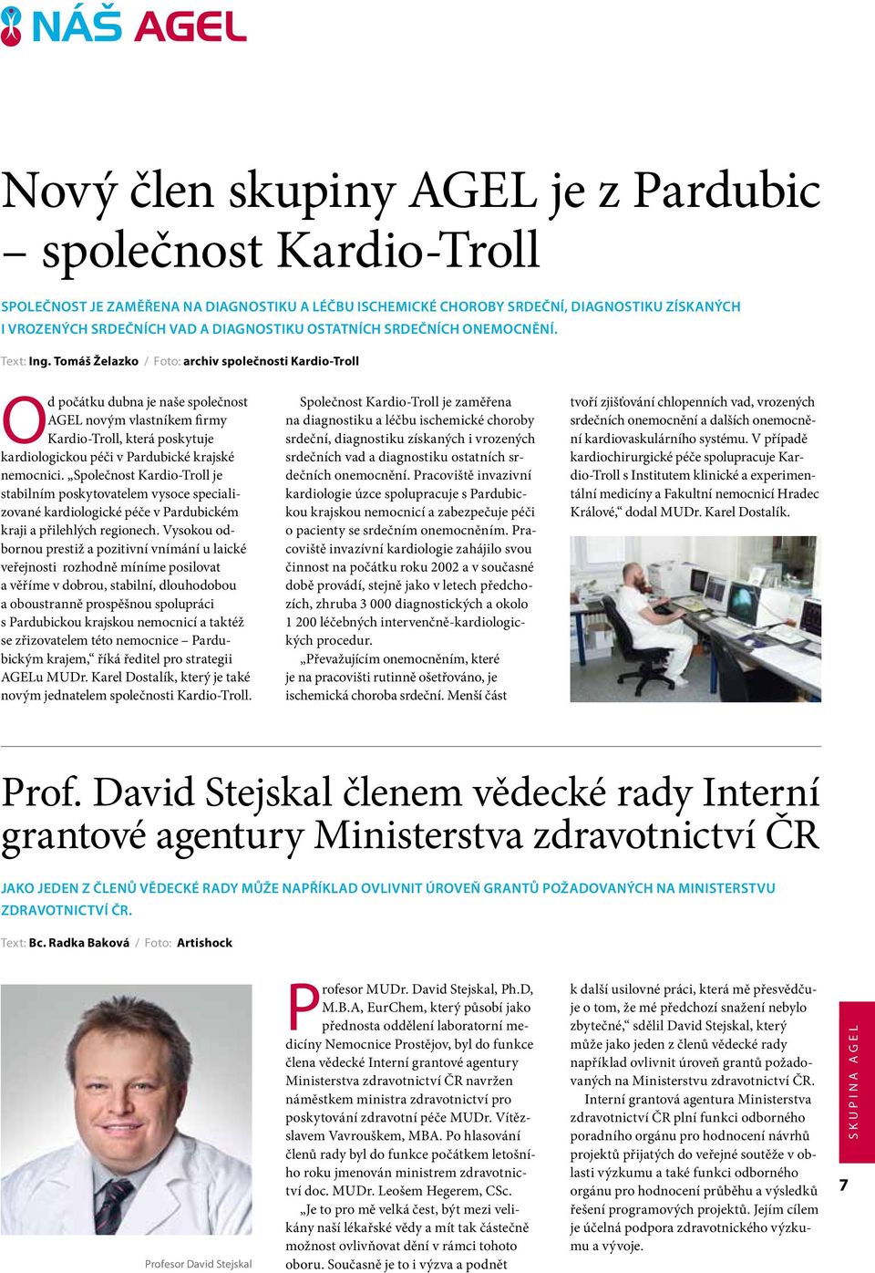 Tomáš Želazko / Foto: archiv společnosti Kardio-Troll Od počátku dubna je naše společnost AGEL novým vlastníkem firmy Kardio-Troll, která poskytuje kardiologickou péči v Pardubické krajské nemocnici.