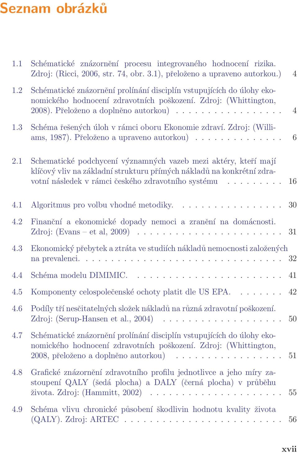 3 Schéma řešených úloh v rámci oboru Ekonomie zdraví. Zdroj: (Williams, 1987). Přeloženo a upraveno autorkou).............. 6 2.