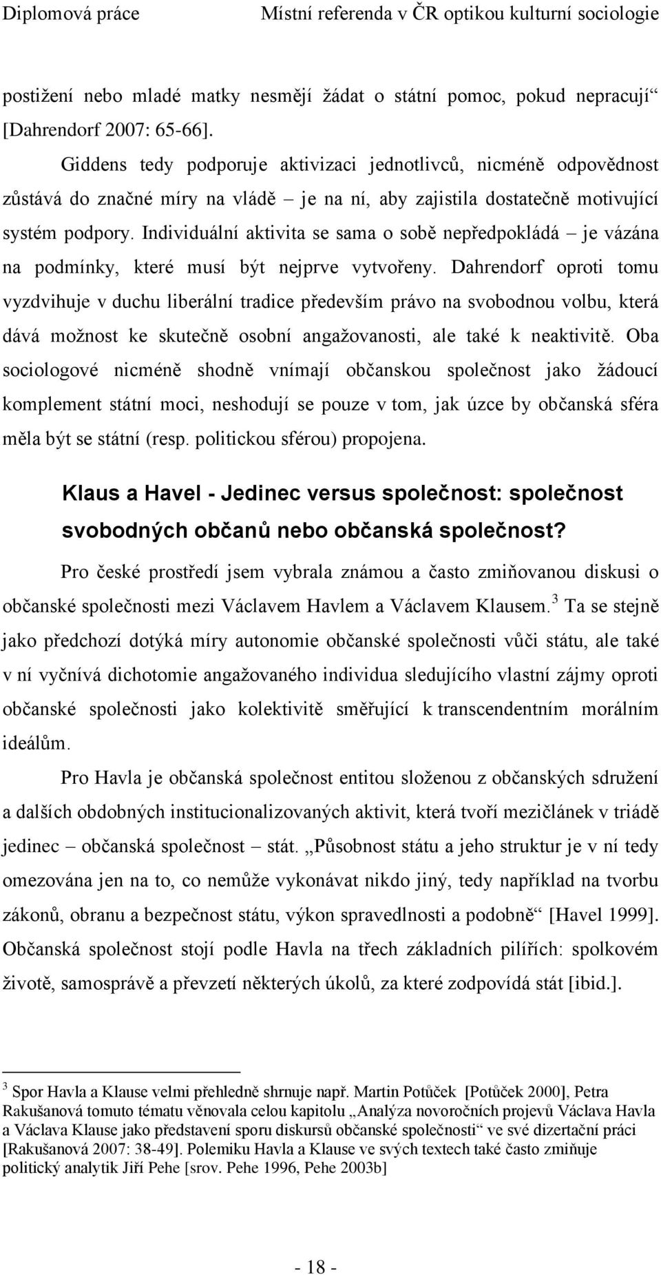 Individuální aktivita se sama o sobě nepředpokládá je vázána na podmínky, které musí být nejprve vytvořeny.