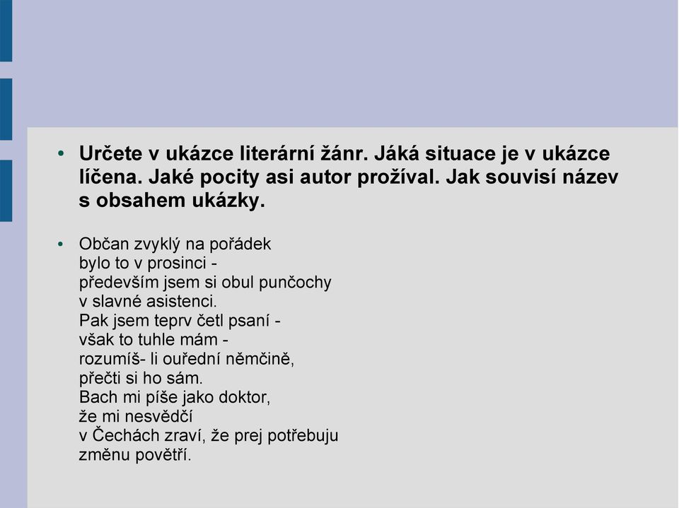 Občan zvyklý na pořádek bylo to v prosinci - především jsem si obul punčochy v slavné asistenci.