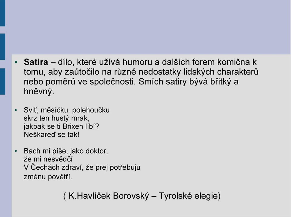 Sviť, měsíčku, polehoučku skrz ten hustý mrak, jakpak se ti Brixen líbí? Neškareď se tak!