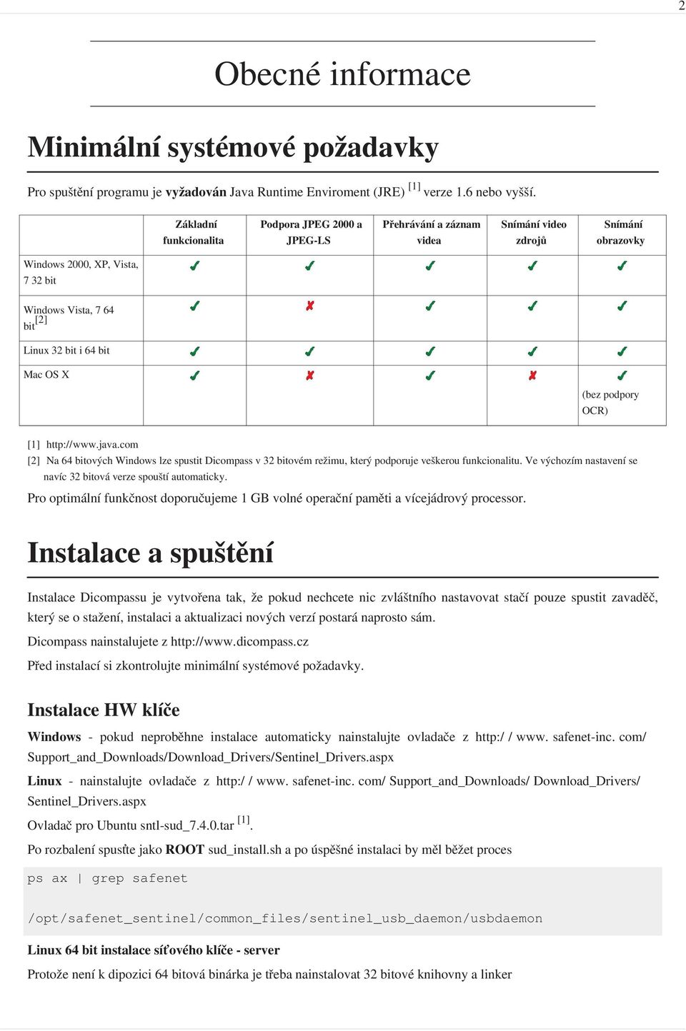 OS X (bez podpory OCR) [1] http:/ / www. java. com [2] Na 64 bitov ch Windows lze spustit Dicompass v 32 bitov m re imu, kter podporuje veškerou funkcionalitu.