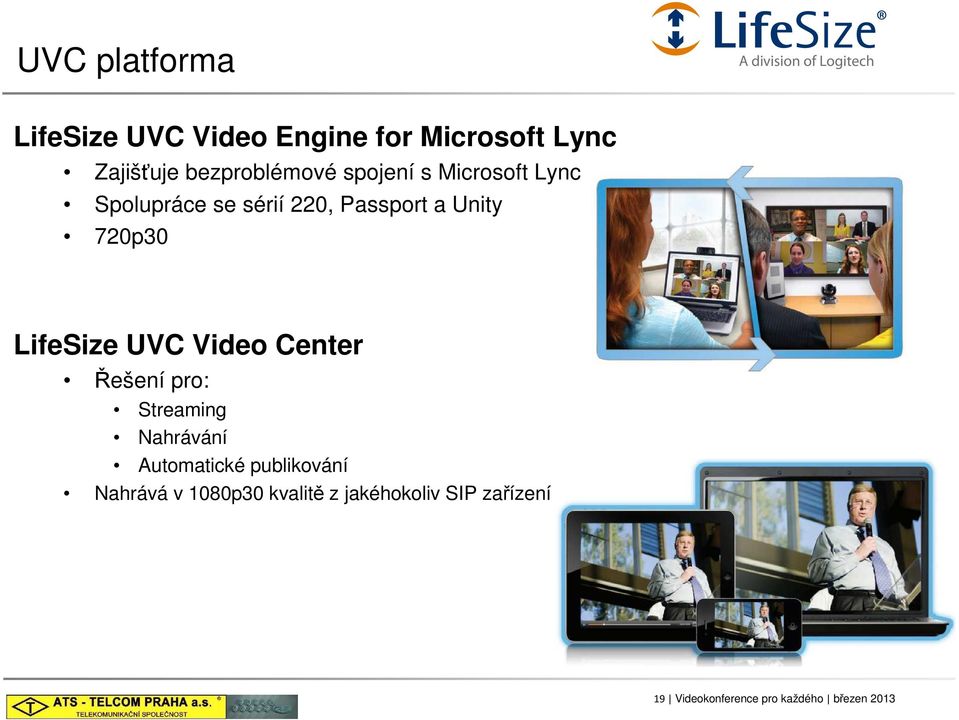 UVC Video Center Řešení pro: Streaming Nahrávání Automatické publikování Nahrává v