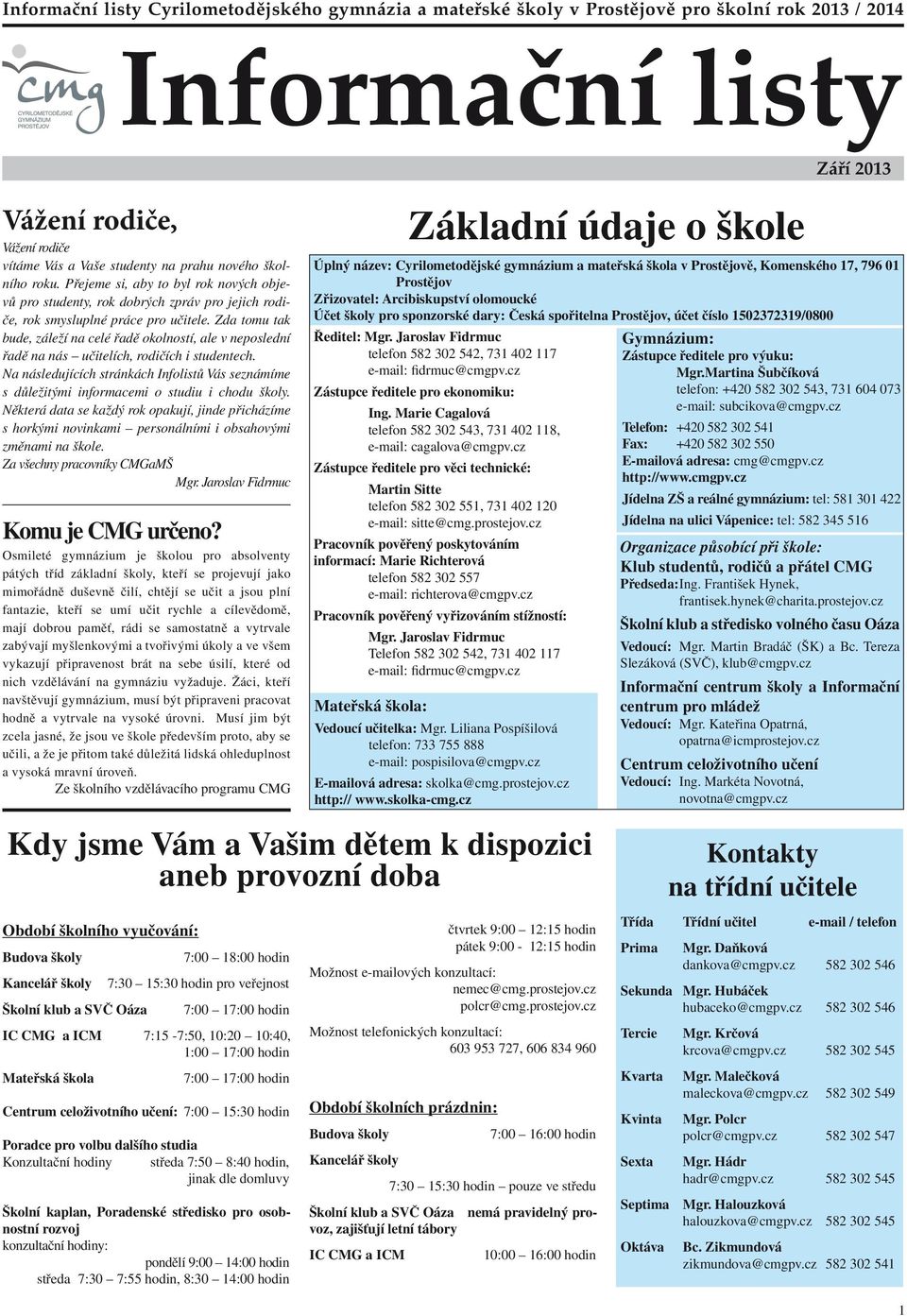 Zda tomu tak bude, záleží na celé řadě okolností, ale v neposlední řadě na nás učitelích, rodičích i studentech.