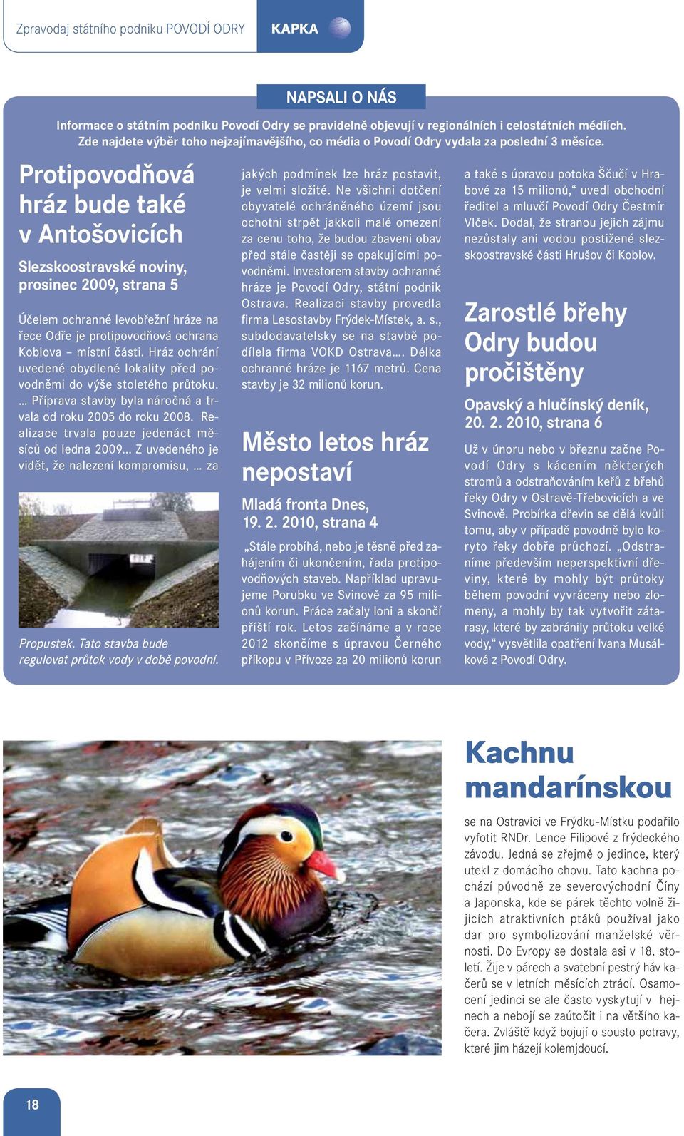 Protipovodňová hráz bude také v Antošovicích Slezskoostravské noviny, prosinec 2009, strana 5 Účelem ochranné levobřežní hráze na řece Odře je protipovodňová ochrana Koblova místní části.