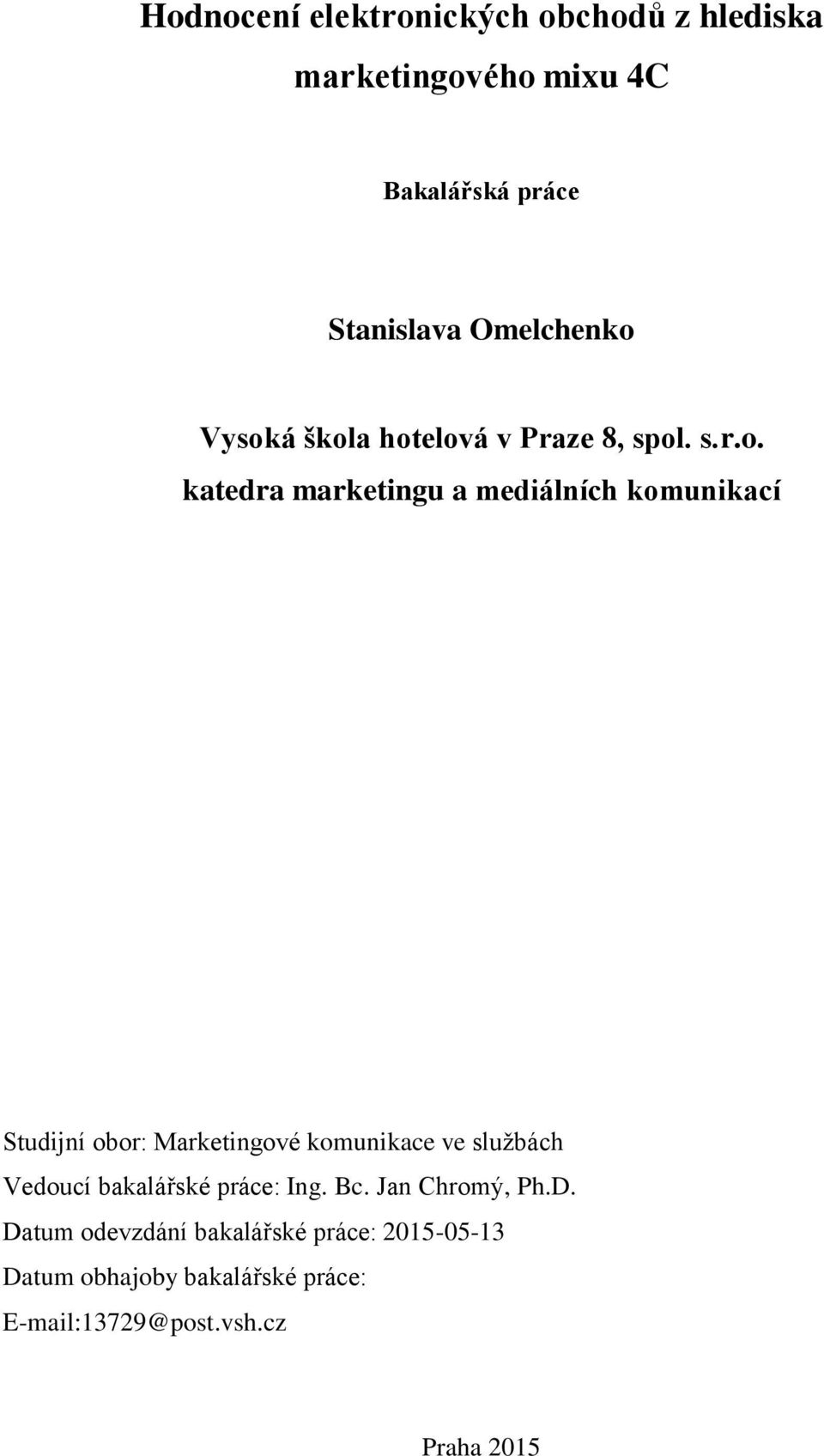 Vysoká škola hotelová v Praze 8, spol. s.r.o. katedra marketingu a mediálních komunikací Studijní