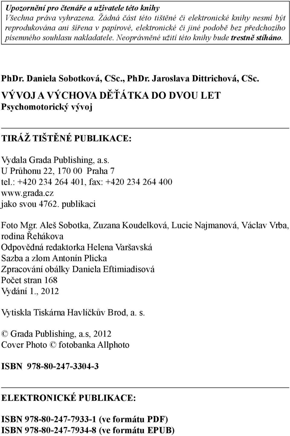 Neoprávněné užití této knihy bude trestně stíháno. PhDr. Daniela Sobotková, CSc., PhDr. Jaroslava Dittrichová, CSc.