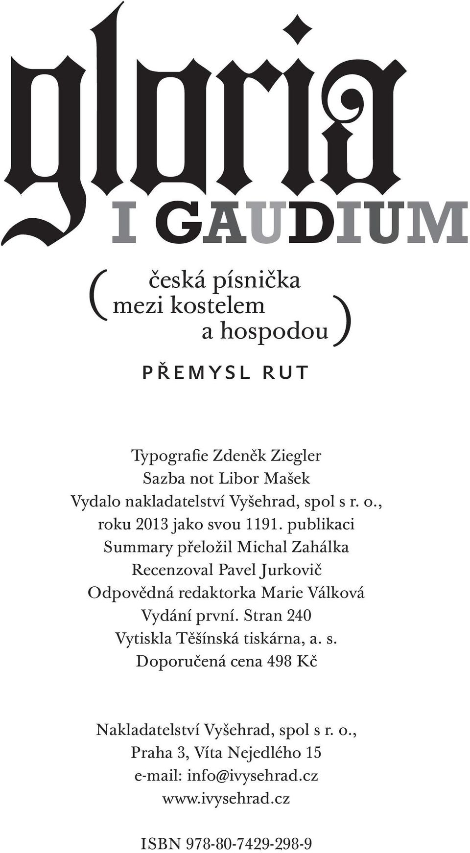 publikaci Summary přeložil Michal Zahálka Recenzoval Pavel Jurkovič Odpovědná redaktorka Marie Válková Vydání první.