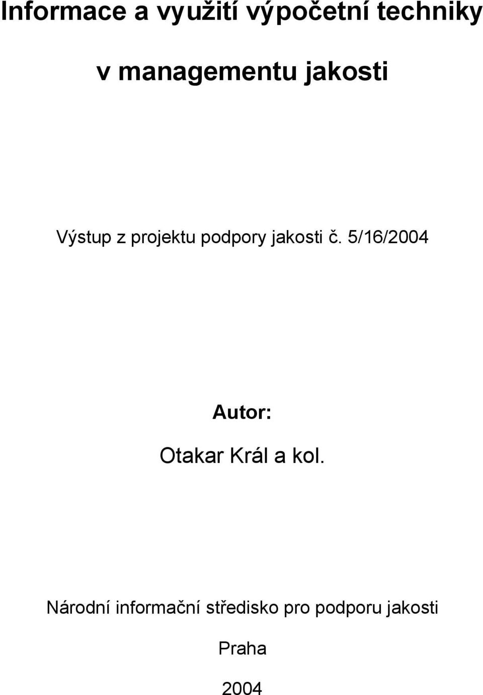 jakosti č. 5/16/2004 Autor: Otakar Král a kol.