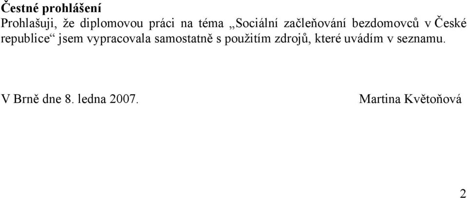 jsem vypracovala samostatně s použitím zdrojů, které