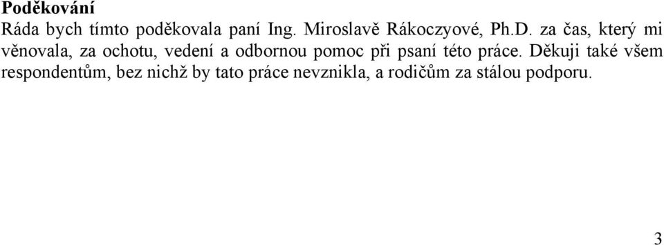 za čas, který mi věnovala, za ochotu, vedení a odbornou pomoc