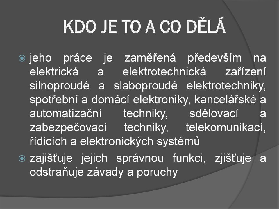 kancelářské a automatizační techniky, sdělovací a zabezpečovací techniky, telekomunikací,