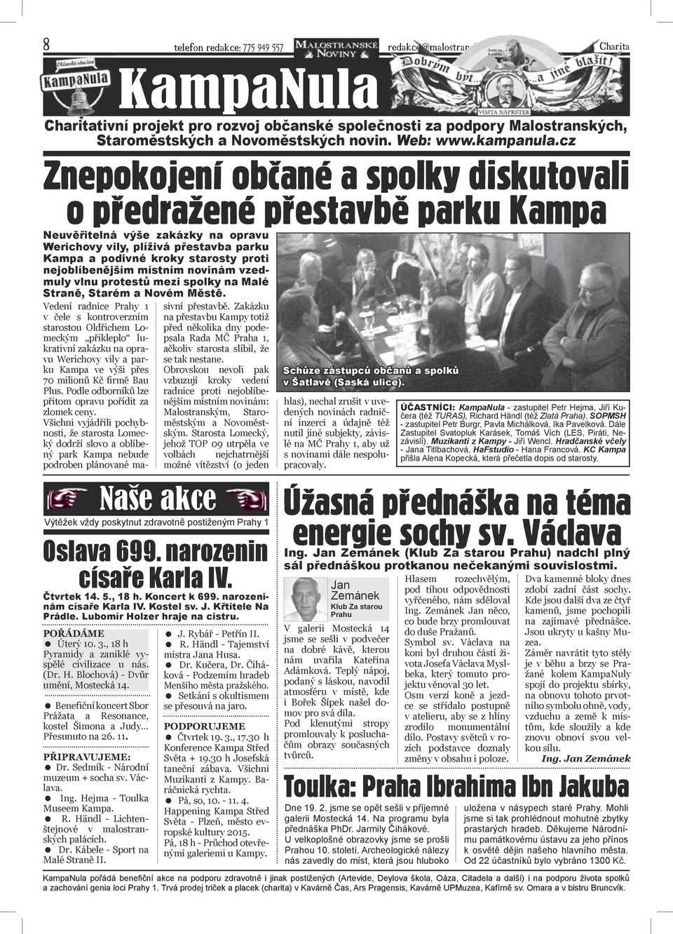 Vedení radnice Prahy 1 v čele s kontroverzním starostou Oldřichem Lomeckým přikleplo lukrativní zakázku na opravu Werichovy vily a parku Kampa ve výši přes 70 milionů Kč firmě Bau Plus.