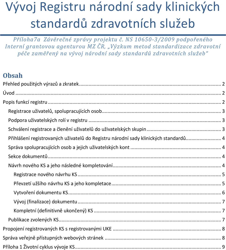 zkratek... 2 Úvod... 2 Popis funkcí registru... 2 Registrace uživatelů, spolupracujících osob... 3 Podpora uživatelských rolí v registru.