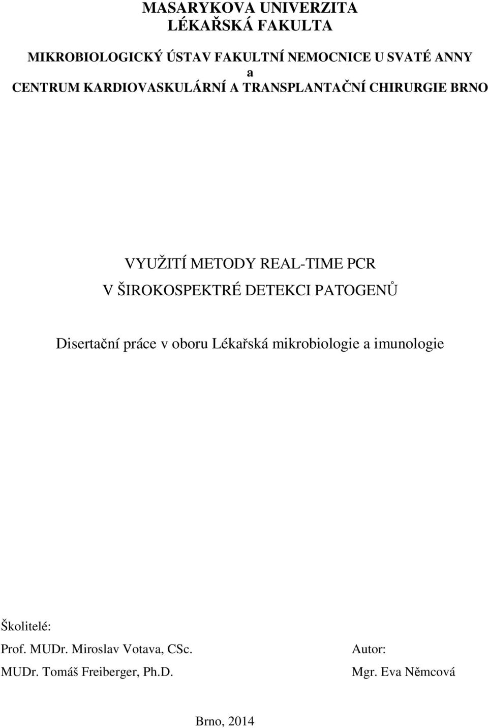 ŠIROKOSPEKTRÉ DETEKCI PATOGENŮ Disertační práce v oboru Lékařská mikrobiologie a imunologie