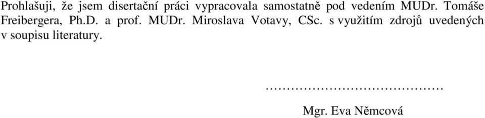 D. a prof. MUDr. Miroslava Votavy, CSc.