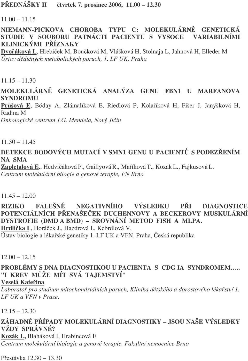 Elleder M Ústav ddiných metabolických poruch, 1. LF UK, Praha 11.15 11.