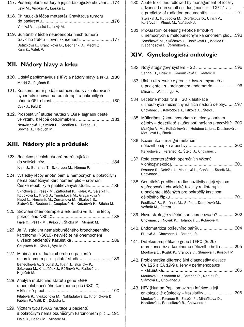 Lidský papilomavirus (HPV) a nádory hlavy a krku...180 Mechl Z., Pejčoch R. 121.