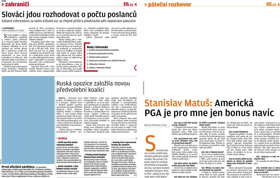 V průzkumu uvedlo dokonce pouze deset procent oslovených, že jsou pevně rozhodnuti jít hlasovat. Aby byla akce platná, musela by se jí zúčastnit více než polovina oprávněných voličů.