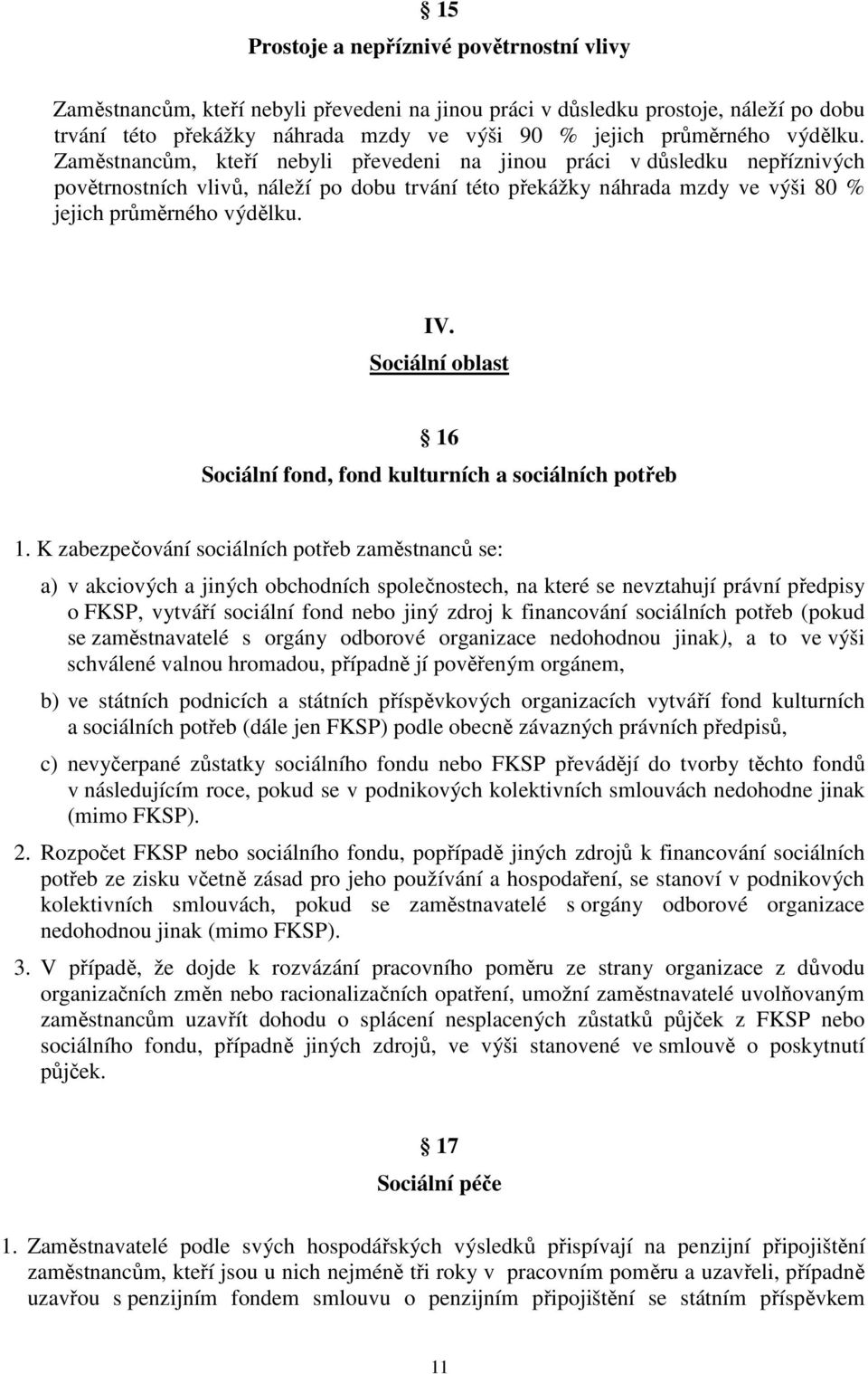 Sociální oblast 16 Sociální fond, fond kulturních a sociálních potřeb 1.