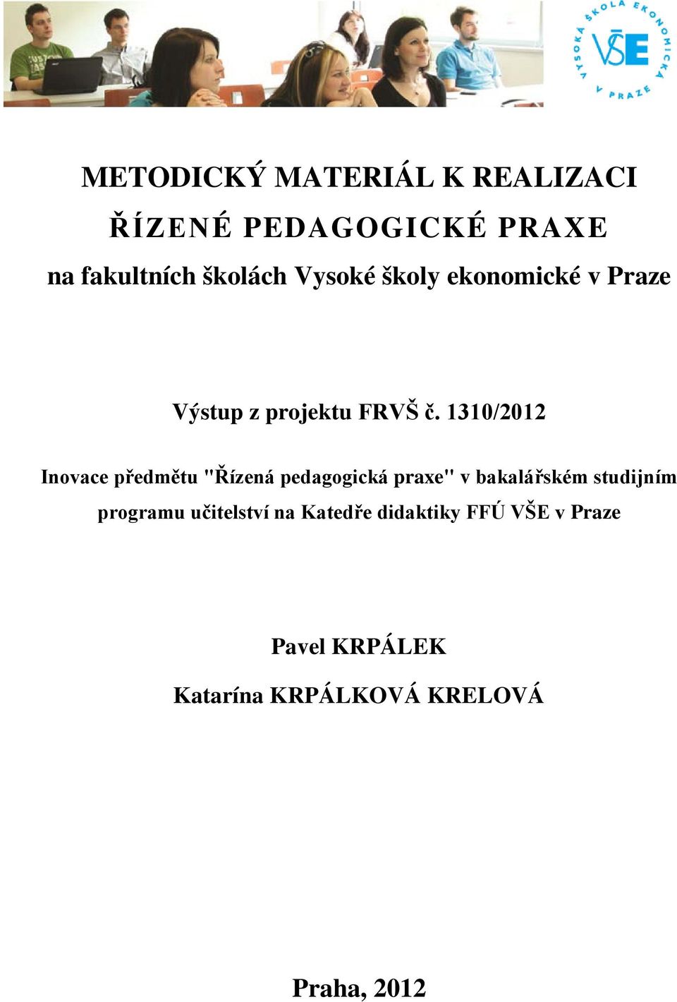 1310/2012 Inovace předmětu "Řízená pedagogická praxe" v bakalářském studijním