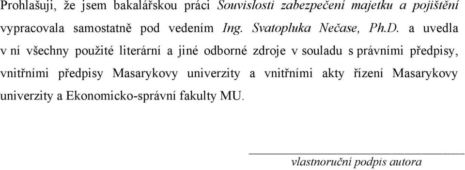 a uvedla v ní všechny pouţité literární a jiné odborné zdroje v souladu s právními předpisy,