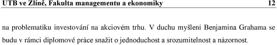 V duchu myšlení Benjamina Grahama se budu v rámci