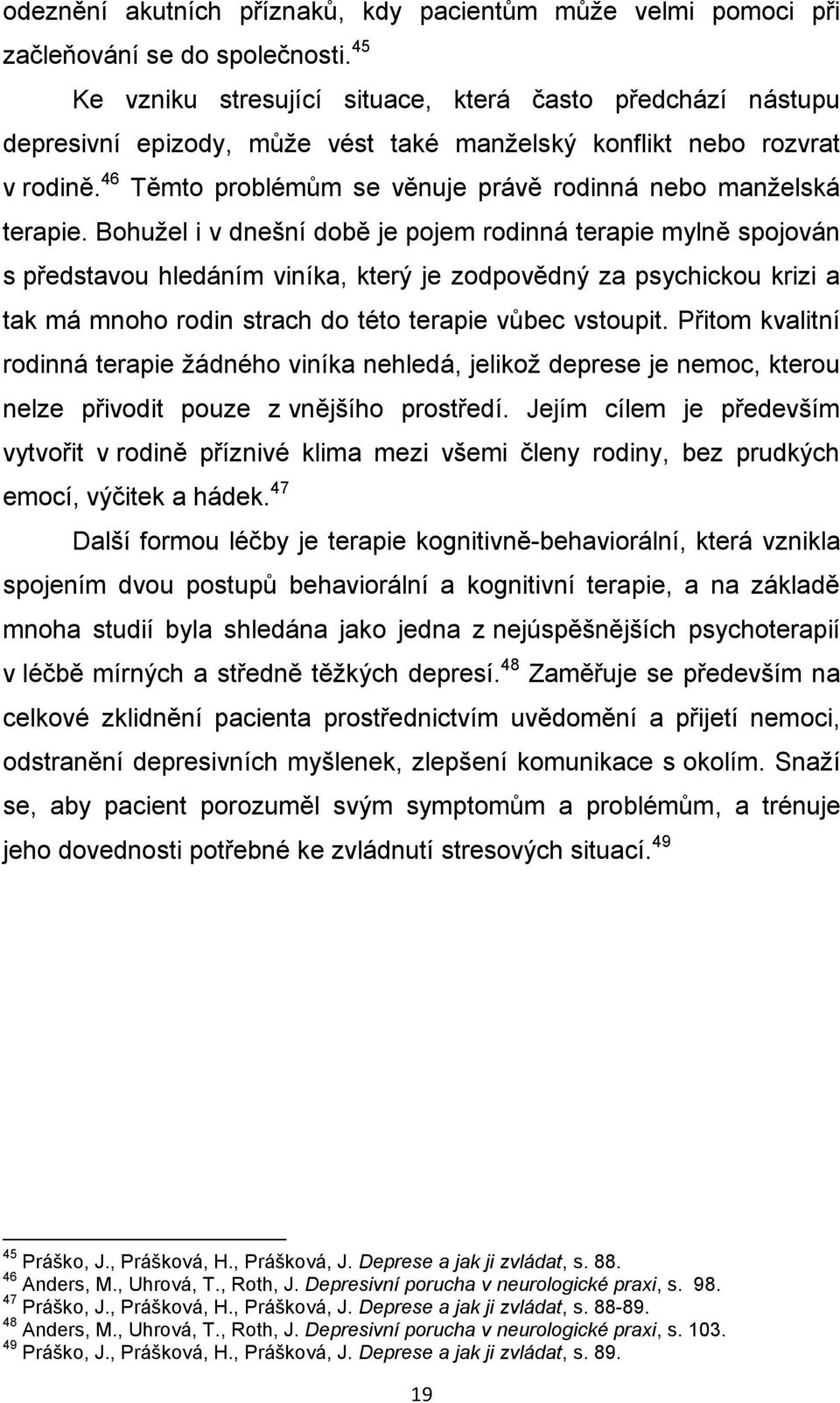 46 Těmto problémům se věnuje právě rodinná nebo manželská terapie.