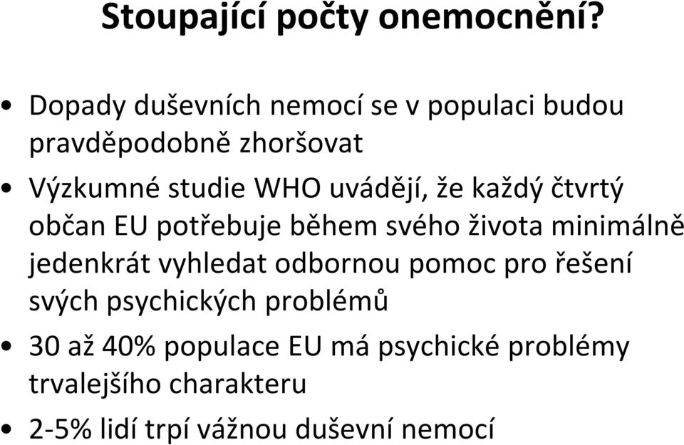 uvádějí, že každý čtvrtý občan EU potřebuje během svého života minimálně jedenkrát