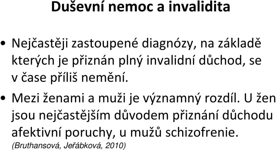 Mezi ženami a muži je významný rozdíl. U žen Mezi ženami a muži je významný rozdíl.